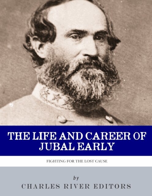 Charles River Editors - Life and Career of General Jubal Early, E-bok. Tillgänglighet: Lägg i varukorg