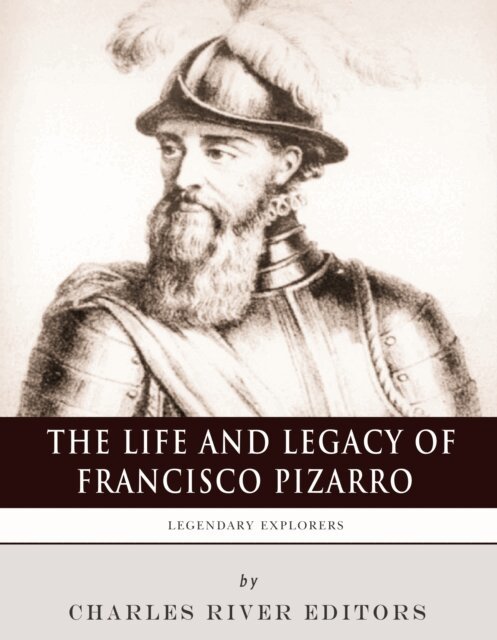 Charles River Editors - Life and Legacy of Francisco Pizarro, E-bok. Tillgänglighet: Lägg i varukorg