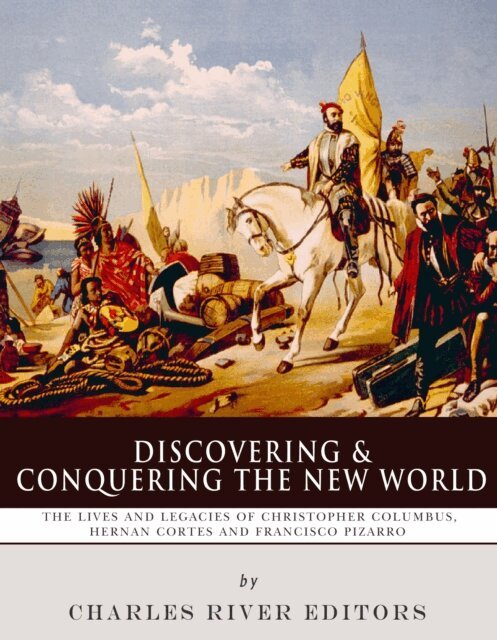 Charles River Editors - Discovering and Conquering the New World, E-bok. Tillgänglighet: Lägg i varukorg