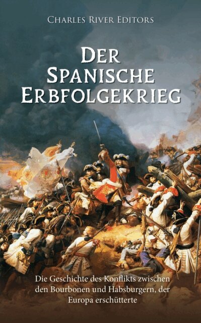 Charles River Editors - Der Spanische Erbfolgekrieg, E-bok. Tillgänglighet: Lägg i varukorg