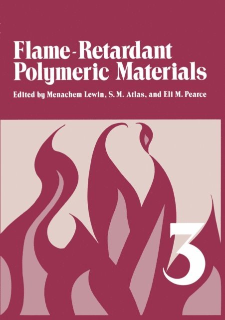 Eli M. Pearce, S. M. Atlas, Menachem Lewin - Flame - Retardant Polymeric Materials, E-bok