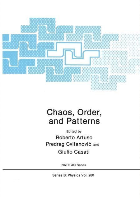 Giulio Casati, P. Cvitanovic, Roberto Artuso - Chaos, Order, and Patterns, E-bok
