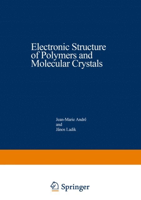 Jean-Marie Andre - Electronic Structure of Polymers and Molecular Crystals, E-bok