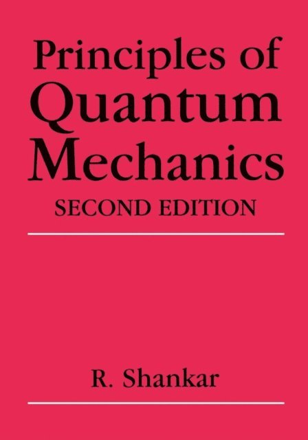 R. Shankar - Principles of Quantum Mechanics, E-bok