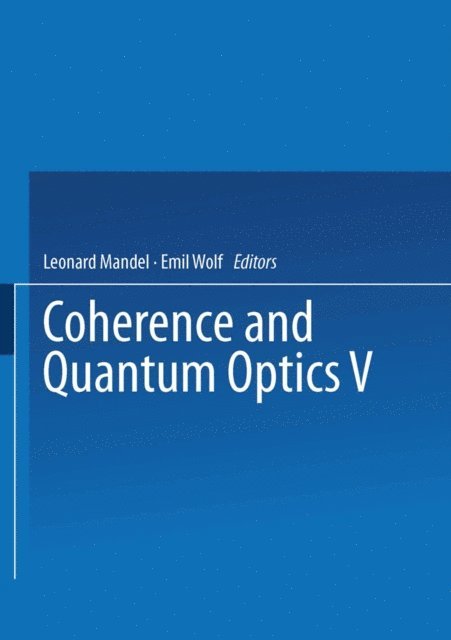Emil Wolf, Leonard Mandel - Coherence and Quantum Optics V, E-bok