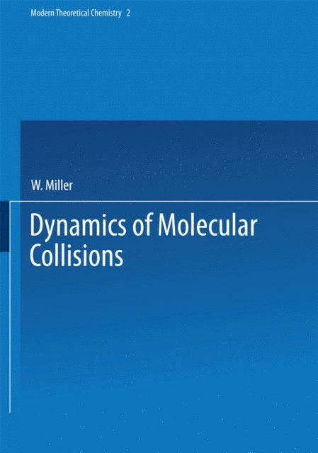 W. Miller - Dynamics of Molecular Collisions, E-bok