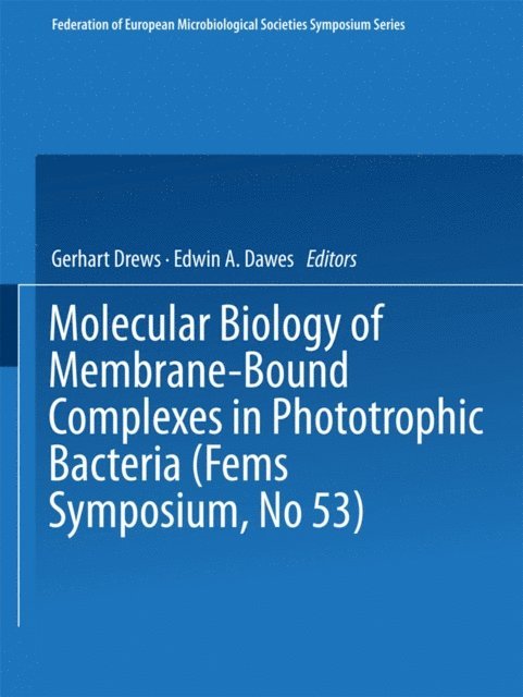 Edwin A. Dawes, Gerhart Drews - Molecular Biology of Membrane-Bound Complexes in Phototrophic Bacteria, E-bok