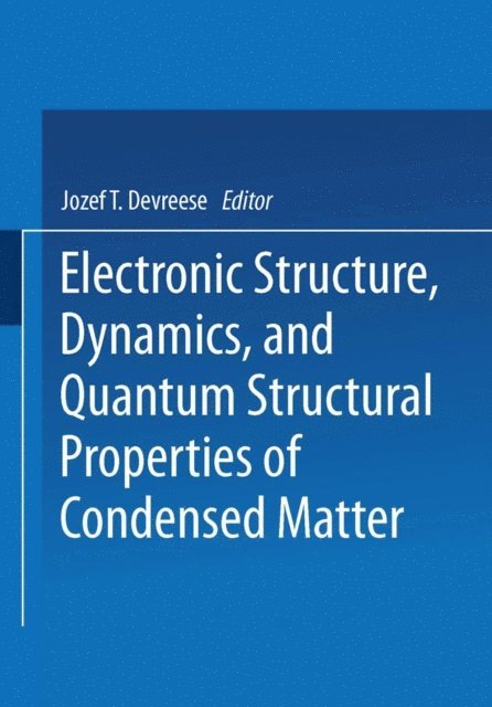 Piet Van Camp, Jozef T. Devreese - Electronic Structure, Dynamics, and Quantum Structural Properties of Condensed Matter, E-bok