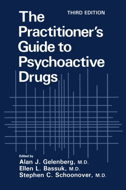 Stephen C. Schoonover, Ellen L. Bassuk, Alan J. Gelenberg - Practitioner's Guide to Psychoactive Drugs, E-bok
