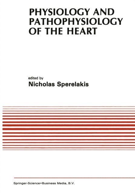 Nicholas Sperelakis - Physiology and Pathophysiology of the Heart, E-bok