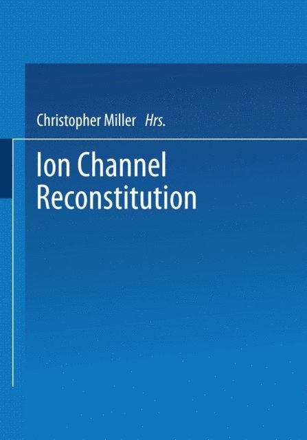 C. Miller - Ion Channel Reconstitution, E-bok