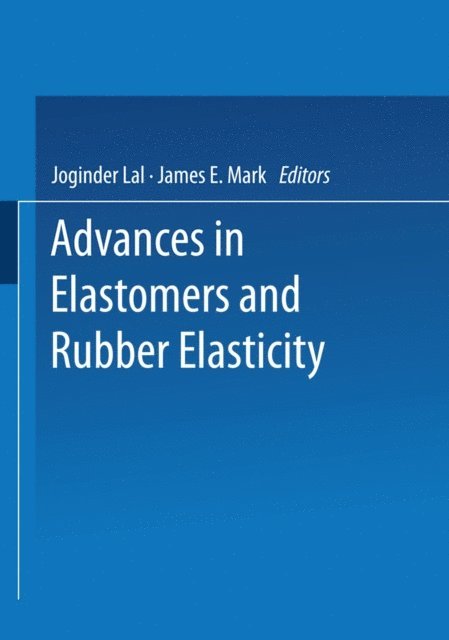 James E. Mark, Joginder Lal - Advances in Elastomers and Rubber Elasticity, E-bok