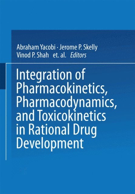 L.Z. Benet, Vinod P. Shah, J.P. Skelly, A. Yacobi - Integration of Pharmacokinetics, Pharmacodynamics, and Toxicokinetics in Rational Drug Development, E-bok