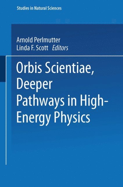 Stephan Mintz - Orbis Scientiae Deeper Pathways in High-Energy Physics, E-bok