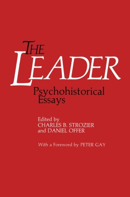 Daniel Offer, Charles B. Strozier - Leader: Psychohistorical Essays, E-bok