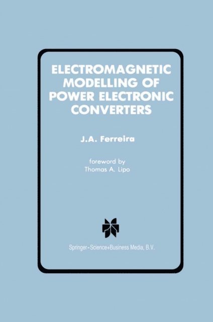 J.A. Ferreira - Electromagnetic Modelling of Power Electronic Converters, E-bok