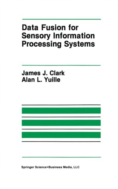 Alan L. Yuille, James J. Clark - Data Fusion for Sensory Information Processing Systems, E-bok