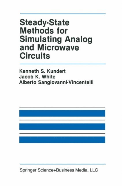 Alberto L. Sangiovanni-Vincentelli, Jacob K. White, Kenneth S. Kundert - Steady-State Methods for Simulating Analog and Microwave Circuits, E-bok