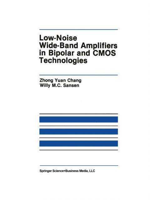 Willy M.C. Sansen, Zhong Yuan Chong - Low-Noise Wide-Band Amplifiers in Bipolar and CMOS Technologies, E-bok