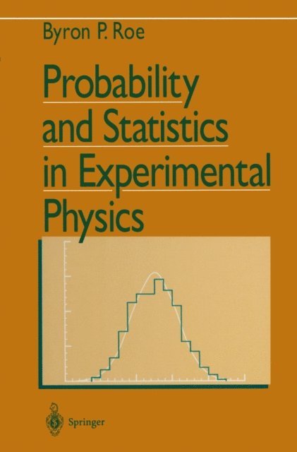 Byron P. Roe - Probability and Statistics in Experimental Physics, E-bok