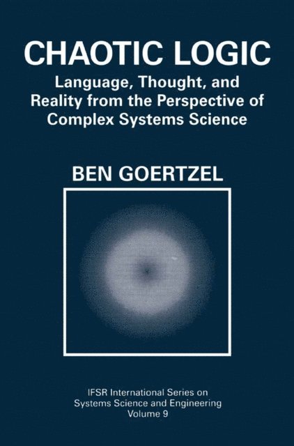 Ben Goertzel - Chaotic Logic, E-bok
