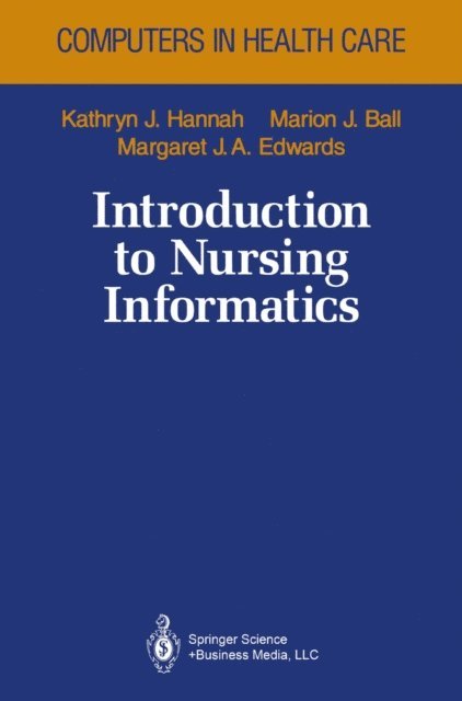 Margaret J.A. Edwards, Marion J. Ball, Kathryn J. Hannah - Introduction to Nursing Informatics, E-bok
