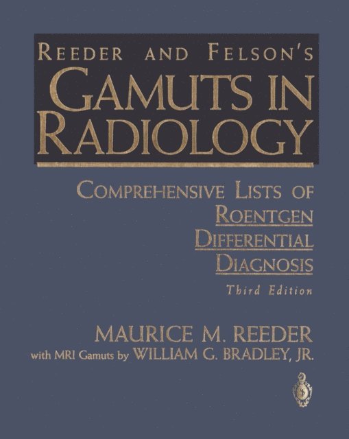 Maurice M. Reeder - Reeder and Felson's Gamuts in Radiology, E-bok
