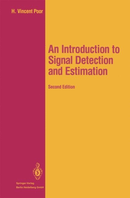 H. Vincent Poor - Introduction to Signal Detection and Estimation, E-bok