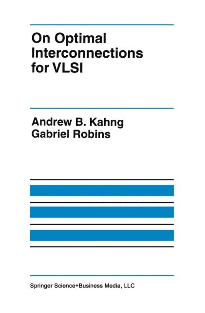 Gabriel Robins, Andrew B. Kahng - On Optimal Interconnections for VLSI, E-bok