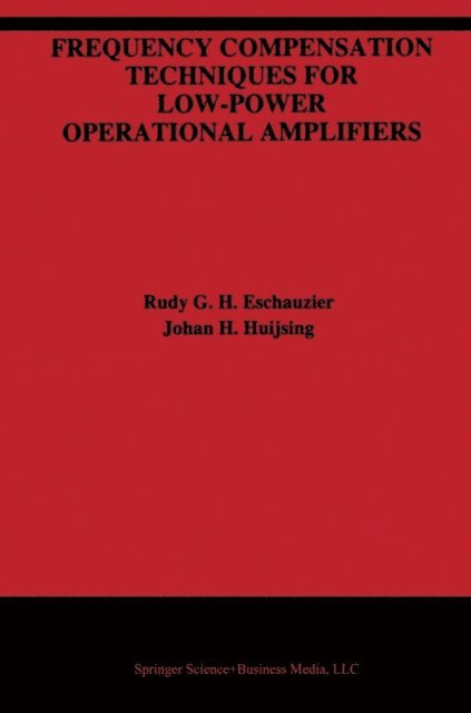 Johan Huijsing, Rudy G.H. Eschauzier - Frequency Compensation Techniques for Low-Power Operational Amplifiers, E-bok