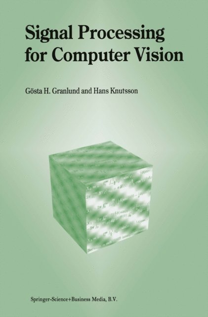 Hans Knutsson, Gosta H. Granlund - Signal Processing for Computer Vision, E-bok