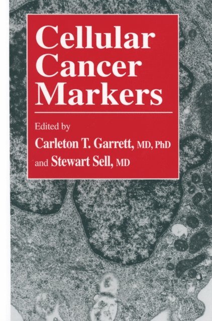 Stewart Sell, Carleton T. Garrett - Cellular Cancer Markers, E-bok