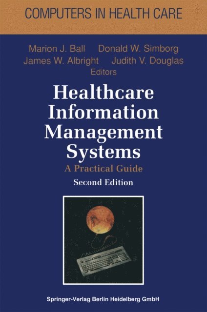 James W. Albright, Judith V. Douglas, Donald W. Simborg, Joan Kiel, Charlotte Weaver, Marion J. Ball - Healthcare Information Management Systems, E-bok