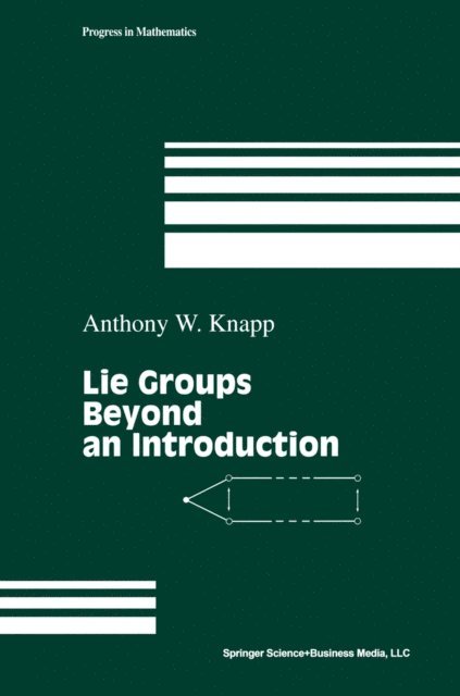 Anthony W. Knapp - Lie Groups Beyond an Introduction, E-bok