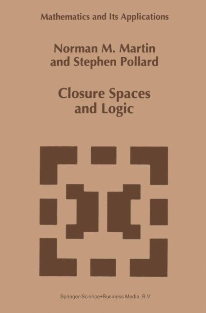 S. Pollard, N.M. Martin - Closure Spaces and Logic, E-bok