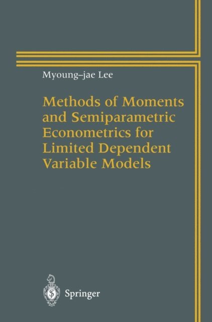 Myoung-jae Lee - Methods of Moments and Semiparametric Econometrics for Limited Dependent Variable Models, E-bok