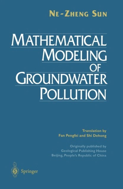 Alexander Sun, Ne-Zheng Sun - Mathematical Modeling of Groundwater Pollution, E-bok