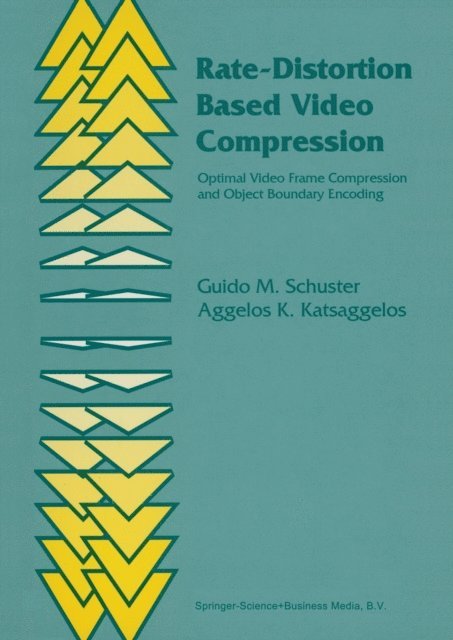 Aggelos Katsaggelos, Guido M. Schuster - Rate-Distortion Based Video Compression, E-bok
