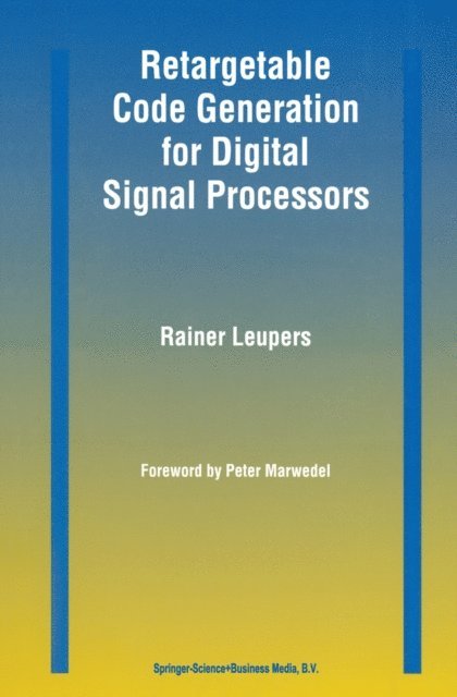 Rainer Leupers - Retargetable Code Generation for Digital Signal Processors, E-bok