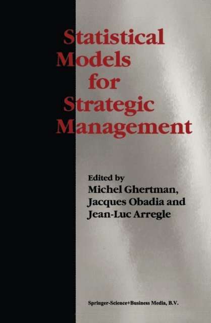 Jean-Luc Arregle, Jacques Obadia, Michel Ghertman - Statistical Models for Strategic Management, E-bok
