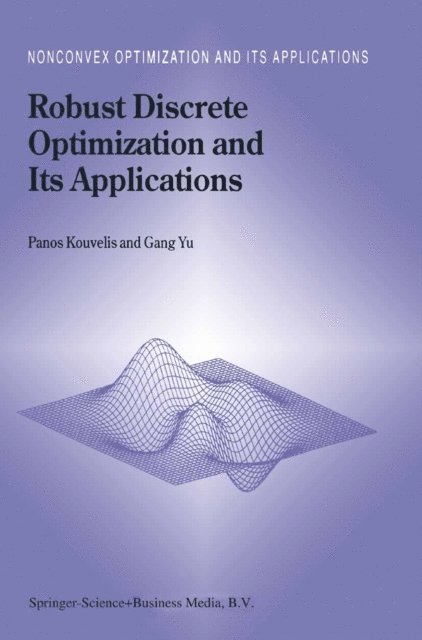 Gang Yu, Panos Kouvelis - Robust Discrete Optimization and Its Applications, E-bok
