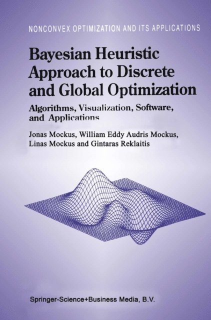 Gintaras Reklaitis, William Eddy, Jonas Mockus - Bayesian Heuristic Approach to Discrete and Global Optimization, E-bok
