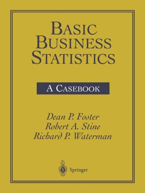 Richard P. Waterman, Dean P. Foster, Robert A. Stine - Basic Business Statistics, E-bok