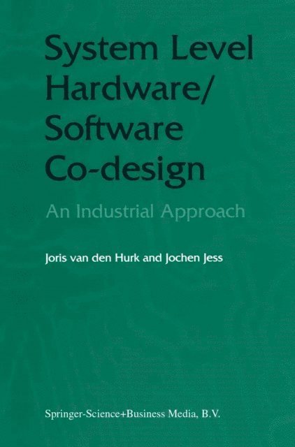 Jochen A.G. Jess, Joris van den Hurk - System Level Hardware/Software Co-Design, E-bok