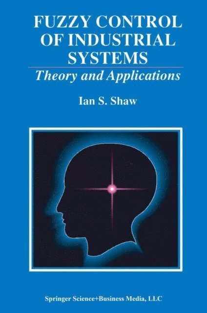 Ian S. Shaw - Fuzzy Control of Industrial Systems, E-bok