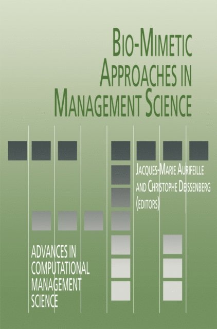 Christopher Deissenberg, Jacques-Marie Aurifeille - Bio-Mimetic Approaches in Management Science, E-bok