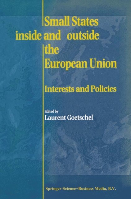Laurent Goetschel - Small States Inside and Outside the European Union, E-bok