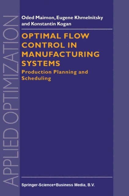 K. Kogan, E. Khmelnitsky, O. Maimon - Optimal Flow Control in Manufacturing Systems, E-bok