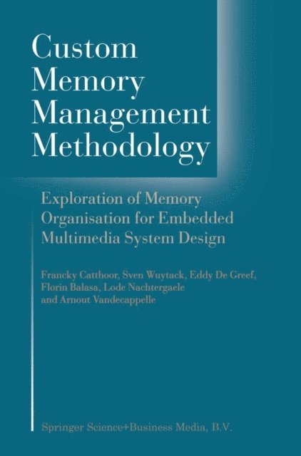 Arnout Vandecappelle, Lode Nachtergaele, Florin Banica, G.E. de Greef, Sven Wuytack, Francky Catthoor - Custom Memory Management Methodology, E-bok