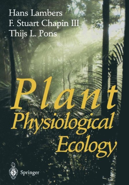 Thijs L. Pons, F. Stuart Chapin III, Hans Lambers - Plant Physiological Ecology, E-bok